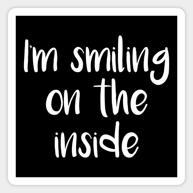 I'm Smiling On The Inside (Black) Magnet by quoteee